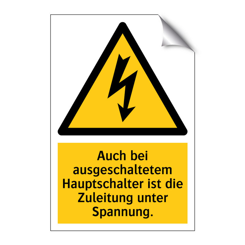 Auch bei ausgeschaltetem Hauptschalter ist die Zuleitung unter Spannung.