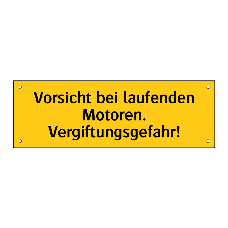Vorsicht bei laufenden Motoren. Vergiftungsgefahr!
