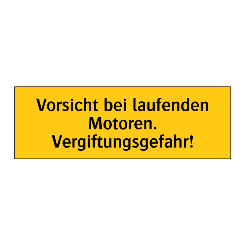 Vorsicht bei laufenden Motoren. Vergiftungsgefahr!