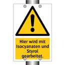 Hier wird mit Isocyanaten und Styrol gearbeitet.