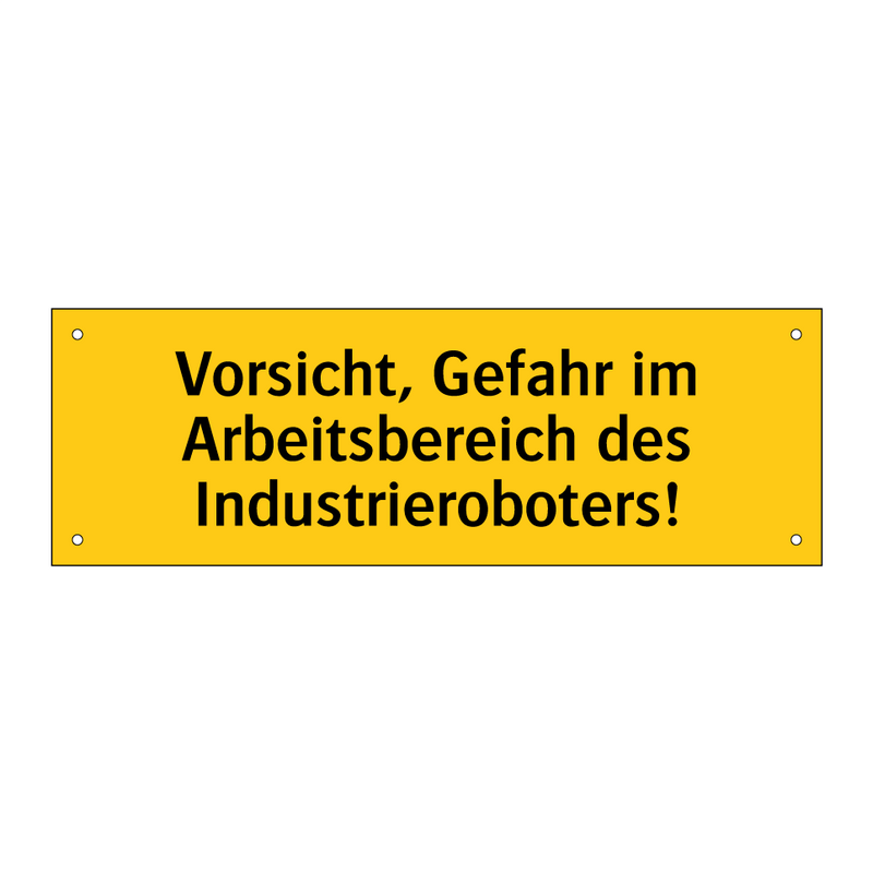 Vorsicht, Gefahr im Arbeitsbereich des Industrieroboters!