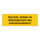 Vorsicht, Gefahr im Arbeitsbereich des Industrieroboters!