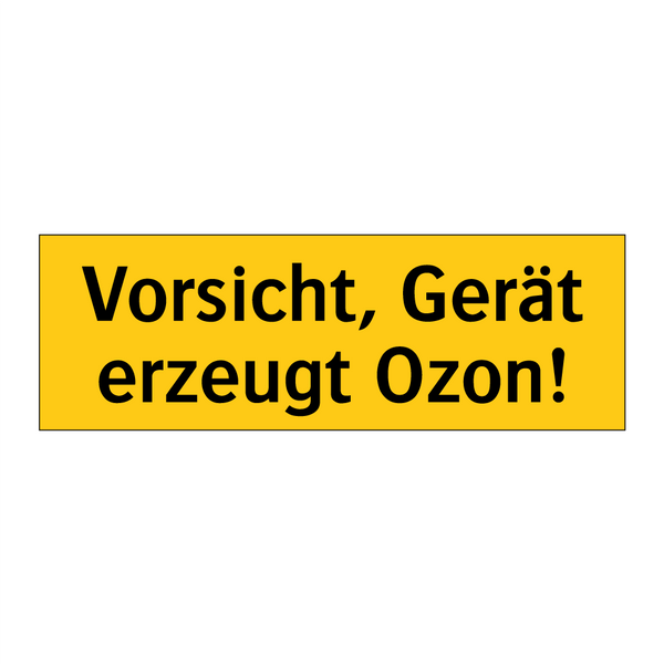 Vorsicht, Gerät erzeugt Ozon!