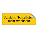 Vorsicht, Schleifstein nicht wechseln