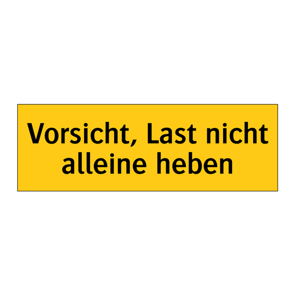 Vorsicht, Last nicht alleine heben