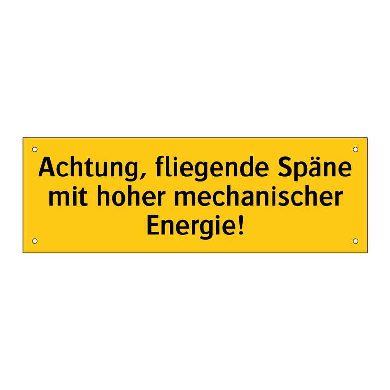 Achtung, fliegende Späne mit hoher mechanischer Energie!