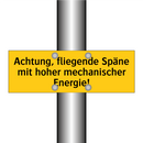 Achtung, fliegende Späne mit hoher mechanischer Energie!
