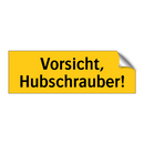Vorsicht, Hubschrauber!