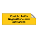 Vorsicht, heiße Gegenstände oder Substanzen!