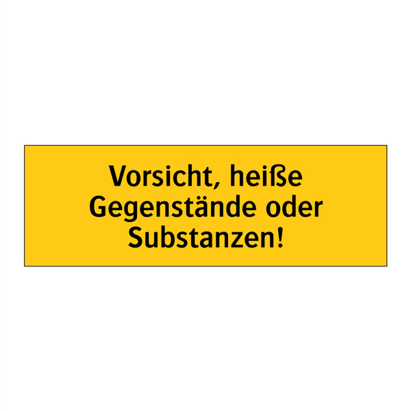 Vorsicht, heiße Gegenstände oder Substanzen!