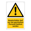 Hauptschalter darf nur von geschultem Personal bedient werden