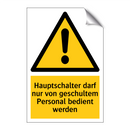 Hauptschalter darf nur von geschultem Personal bedient werden