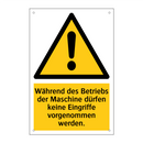 Während des Betriebs der Maschine dürfen keine Eingriffe vorgenommen werden.