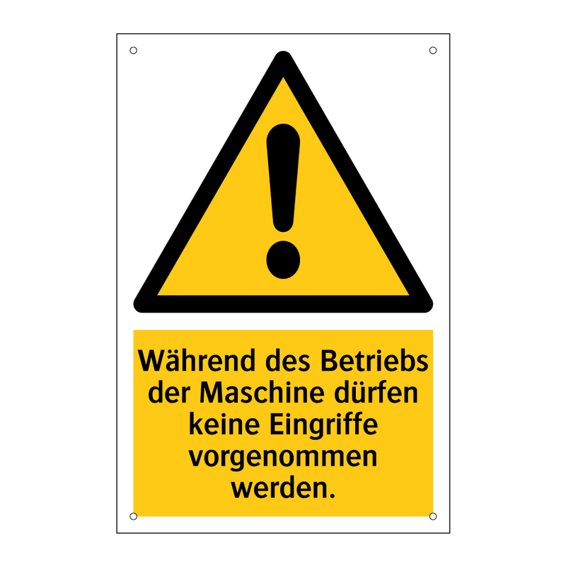 Während des Betriebs der Maschine dürfen keine Eingriffe vorgenommen werden.