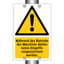 Während des Betriebs der Maschine dürfen keine Eingriffe vorgenommen werden.