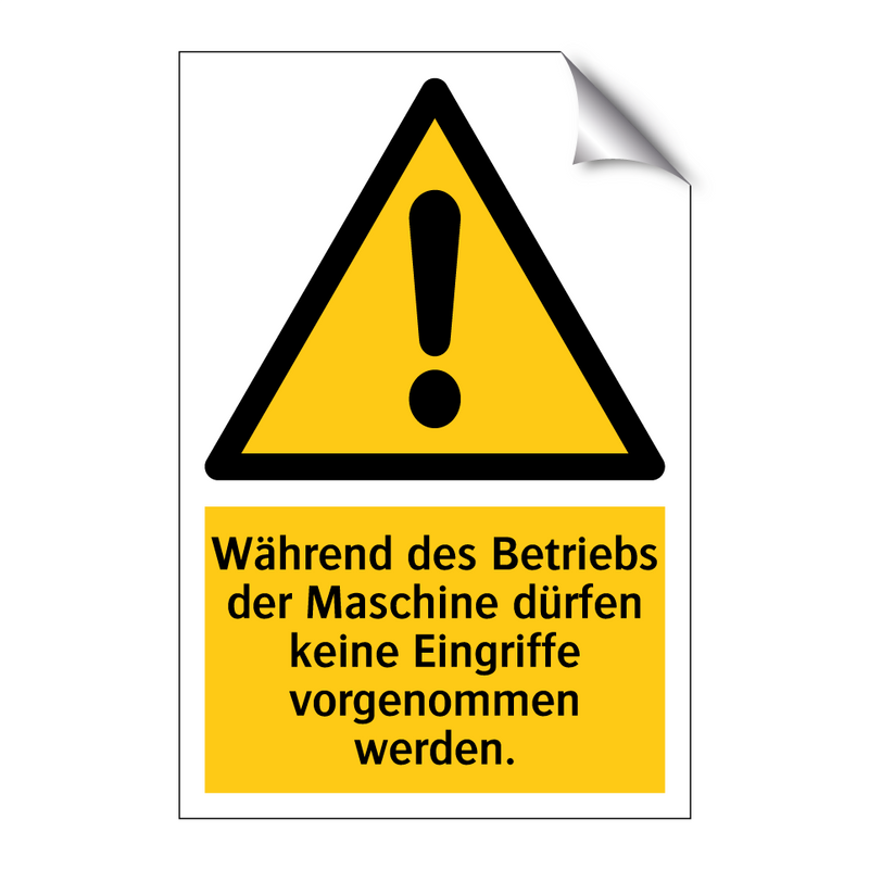 Während des Betriebs der Maschine dürfen keine Eingriffe vorgenommen werden.