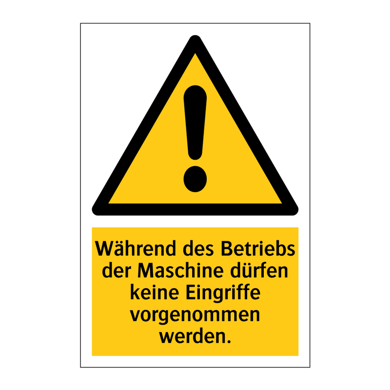 Während des Betriebs der Maschine dürfen keine Eingriffe vorgenommen werden.