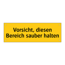 Vorsicht, diesen Bereich sauber halten
