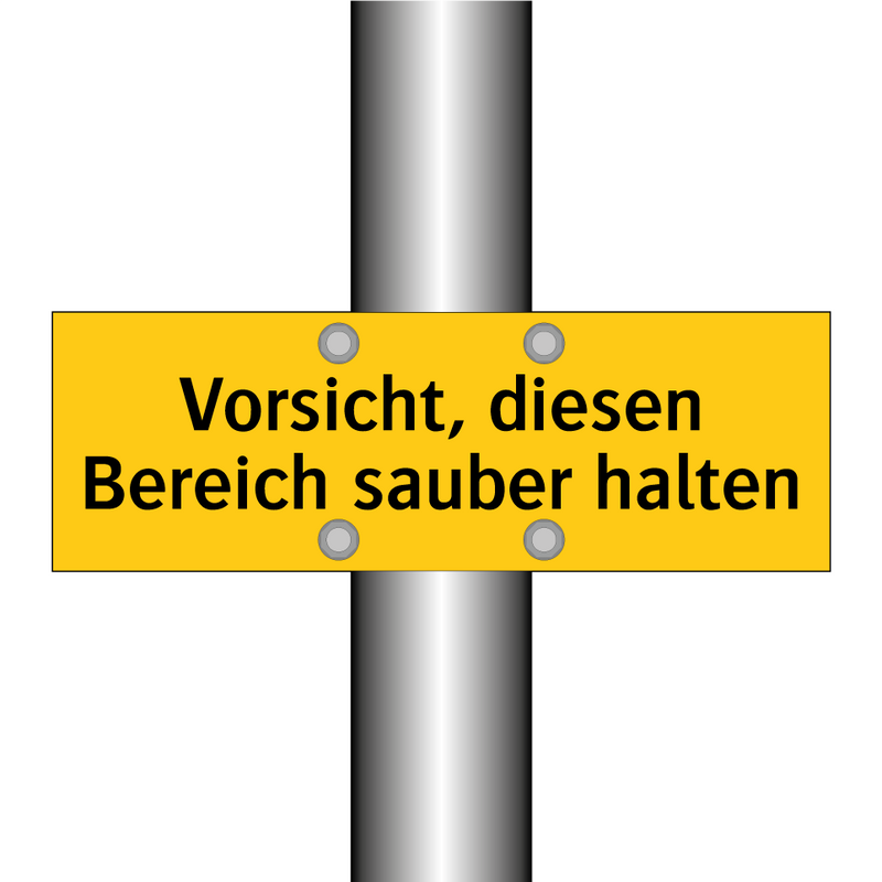 Vorsicht, diesen Bereich sauber halten