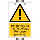 Der Betrieb ist nur für befugte Personen gestattet.