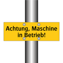 Achtung, Maschine in Betrieb!