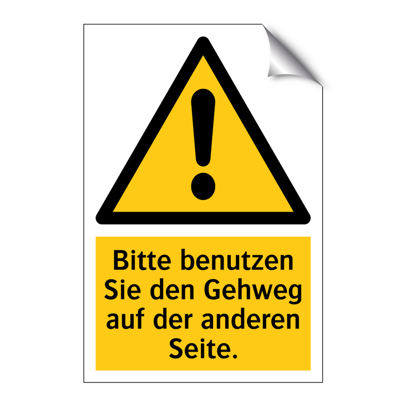 Bitte benutzen Sie den Gehweg auf der anderen Seite.