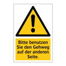 Bitte benutzen Sie den Gehweg auf der anderen Seite.