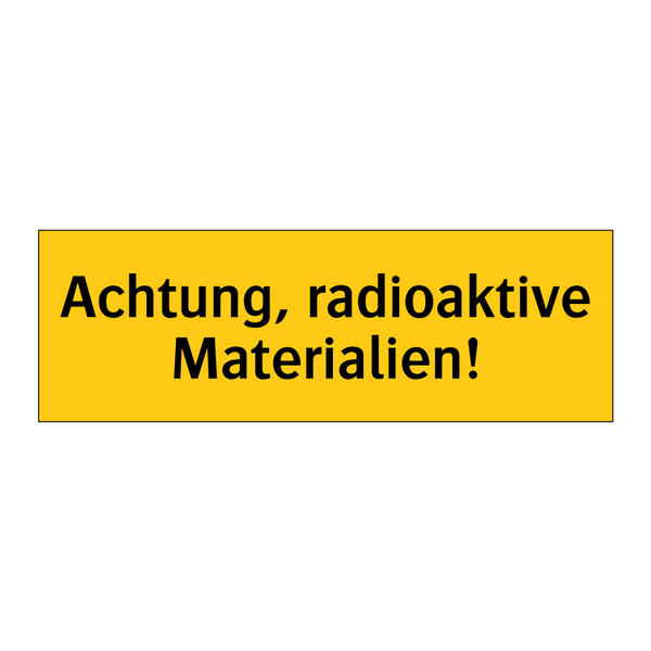Achtung, radioaktive Materialien!