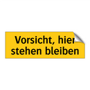 Vorsicht, hier stehen bleiben