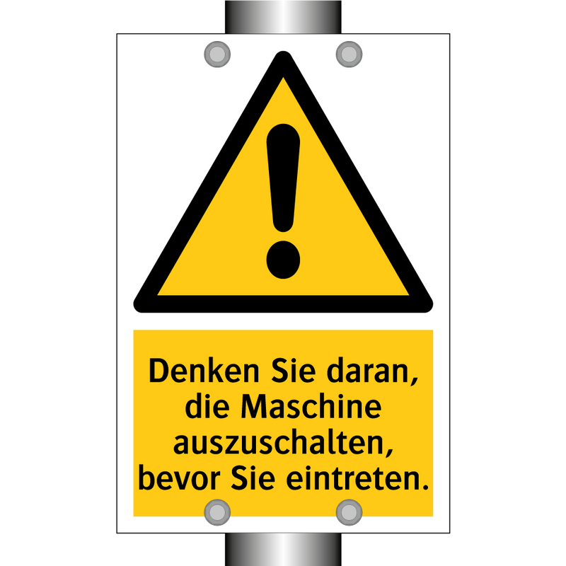 Denken Sie daran, die Maschine auszuschalten, bevor Sie eintreten.