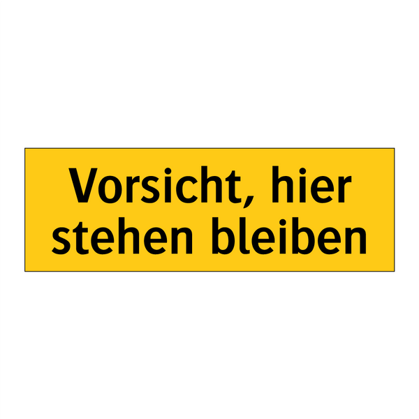 Vorsicht, hier stehen bleiben