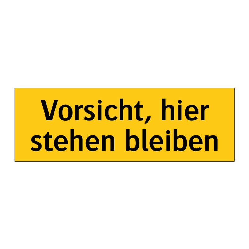 Vorsicht, hier stehen bleiben