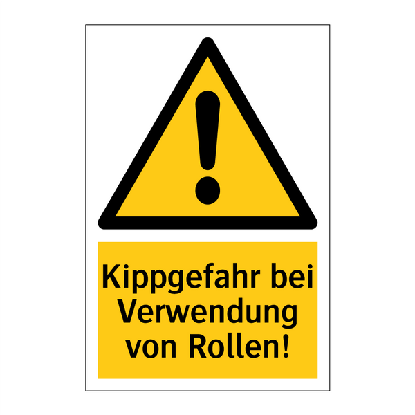 Kippgefahr bei Verwendung von Rollen!