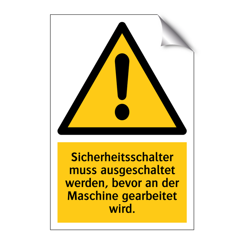 Sicherheitsschalter muss ausgeschaltet werden, bevor an der Maschine gearbeitet wird.