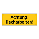 Achtung, Dacharbeiten!