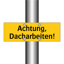 Achtung, Dacharbeiten!