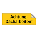 Achtung, Dacharbeiten!