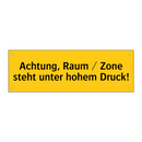 Achtung, Raum / Zone steht unter hohem Druck!