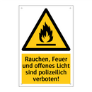 Rauchen, Feuer und offenes Licht sind polizeilich verboten!