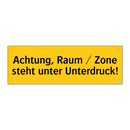 Achtung, Raum / Zone steht unter Unterdruck!