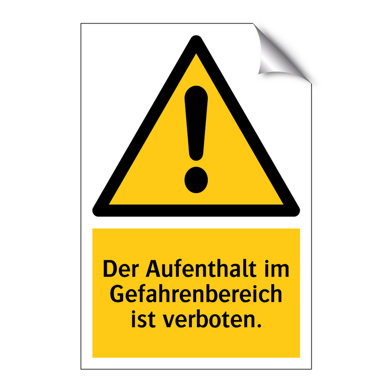 Der Aufenthalt im Gefahrenbereich ist verboten.
