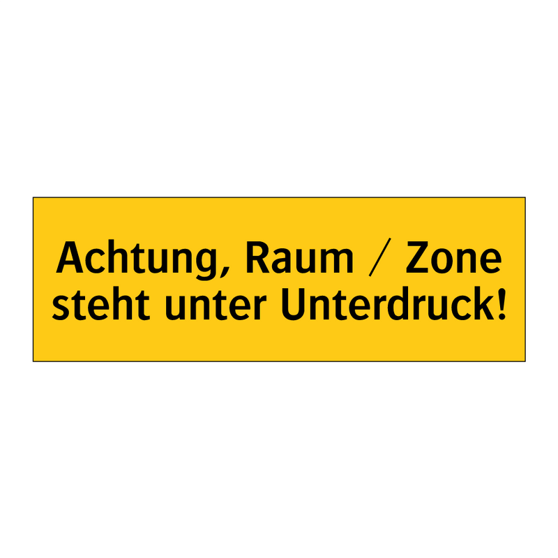 Achtung, Raum / Zone steht unter Unterdruck!