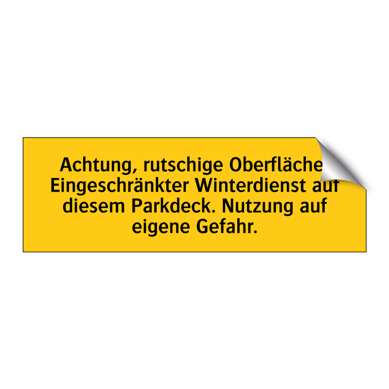 Achtung, rutschige Oberfläche! Eingeschränkter Winterdienst auf diesem Parkdeck. Nutzung auf eigene Gefahr.