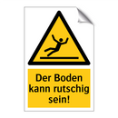 Der Boden kann rutschig sein!