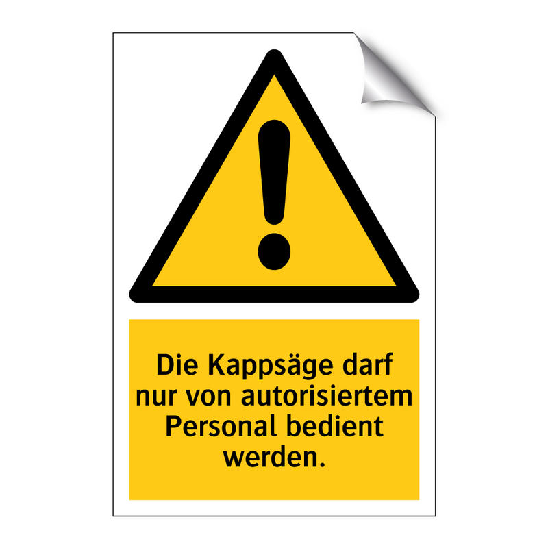Die Kappsäge darf nur von autorisiertem Personal bedient werden.