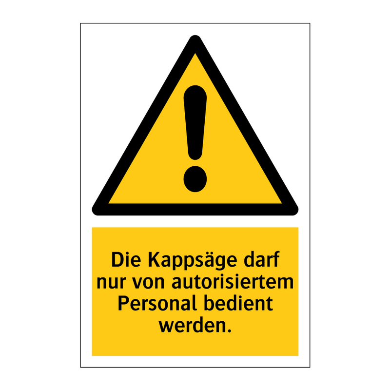 Die Kappsäge darf nur von autorisiertem Personal bedient werden.