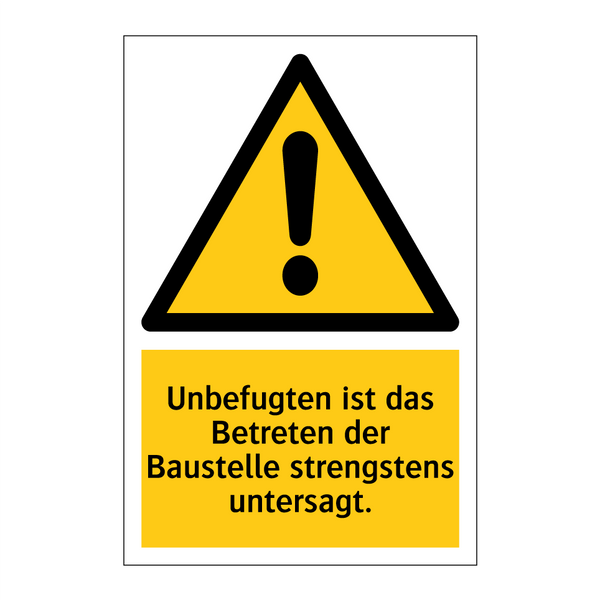 Unbefugten ist das Betreten der Baustelle strengstens untersagt.