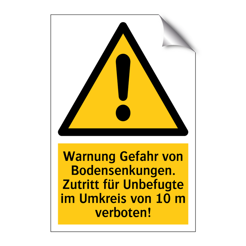 Warnung Gefahr von Bodensenkungen. Zutritt für Unbefugte im Umkreis von 10 m verboten!