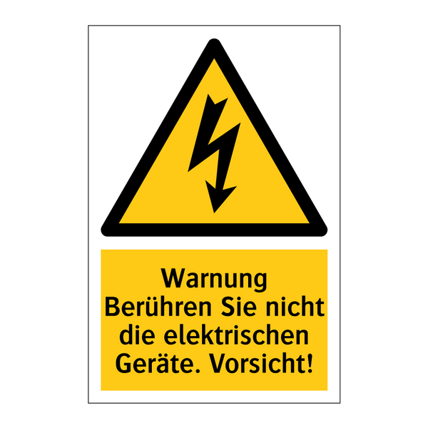Warnung Berühren Sie nicht die elektrischen Geräte. Vorsicht!