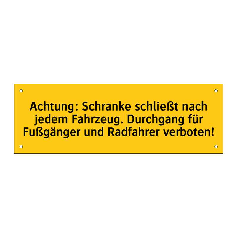 Achtung: Schranke schließt nach jedem Fahrzeug. Durchgang für Fußgänger und Radfahrer verboten!